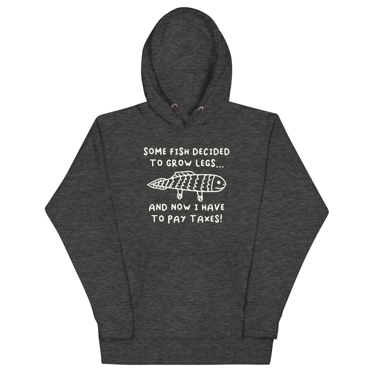 Some Fish Decided to Grow Legs (Taxes) Unisex