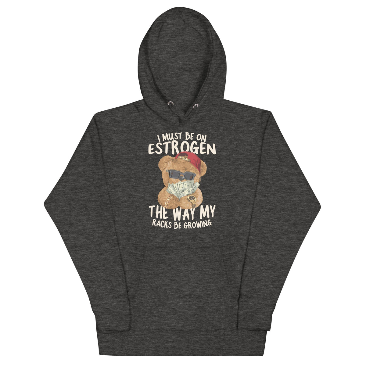 I Must Be on Estrogen Unisex