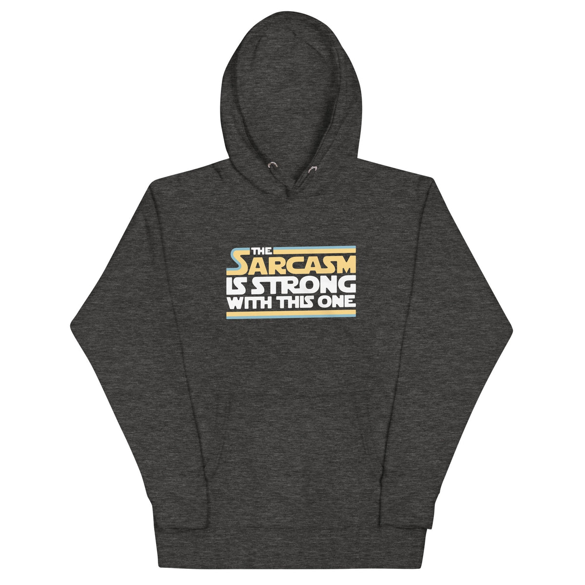 The Sarcasm Is Strong With This One Unisex