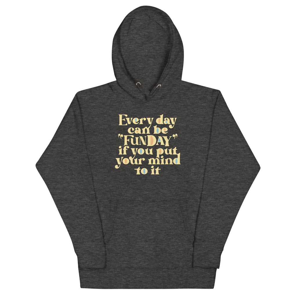 Every Day Can Be Funday Unisex