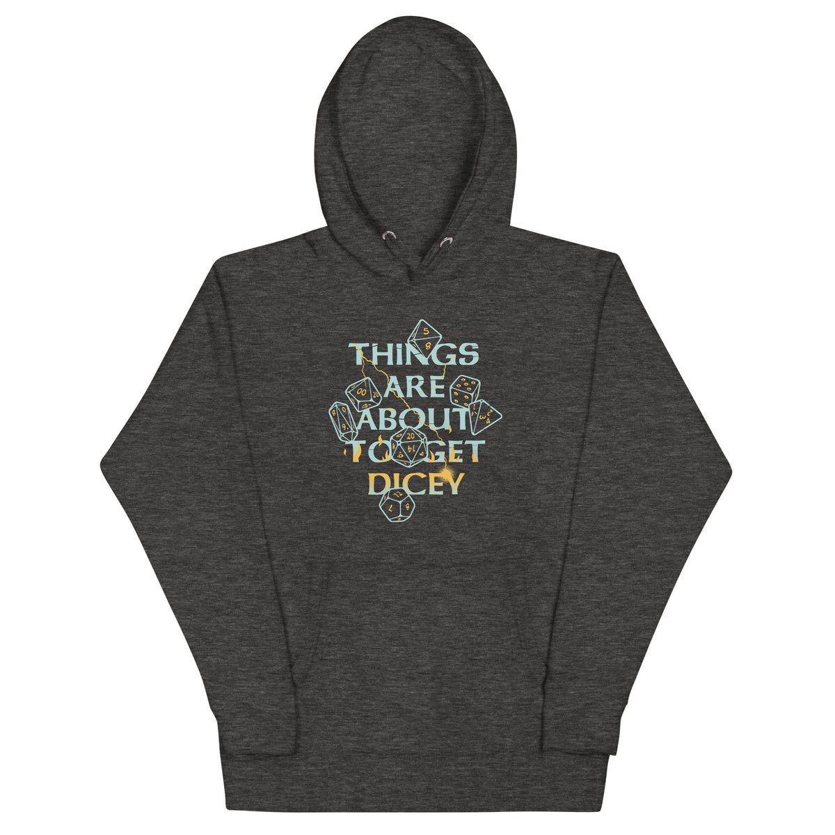 Things Are About To Get Dicey Unisex