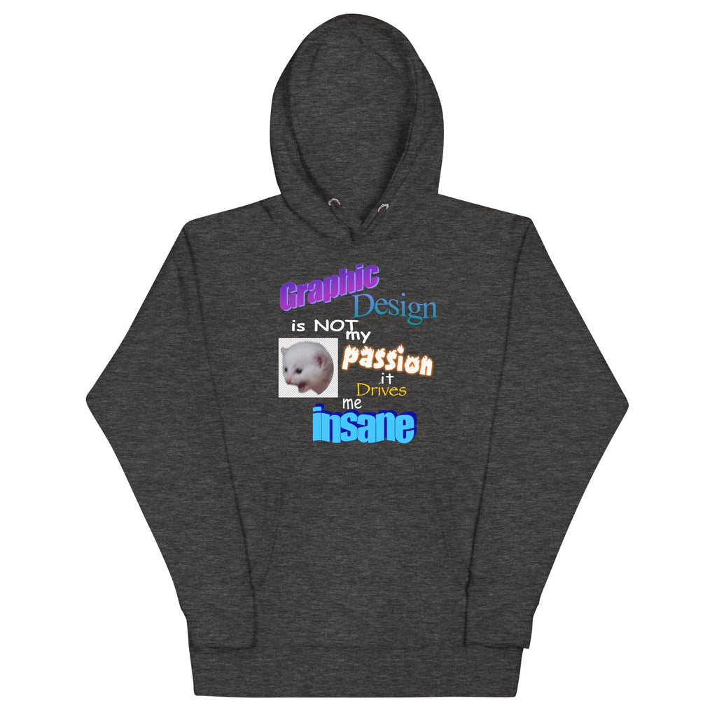 Graphic Design is NOT My Passion Unisex