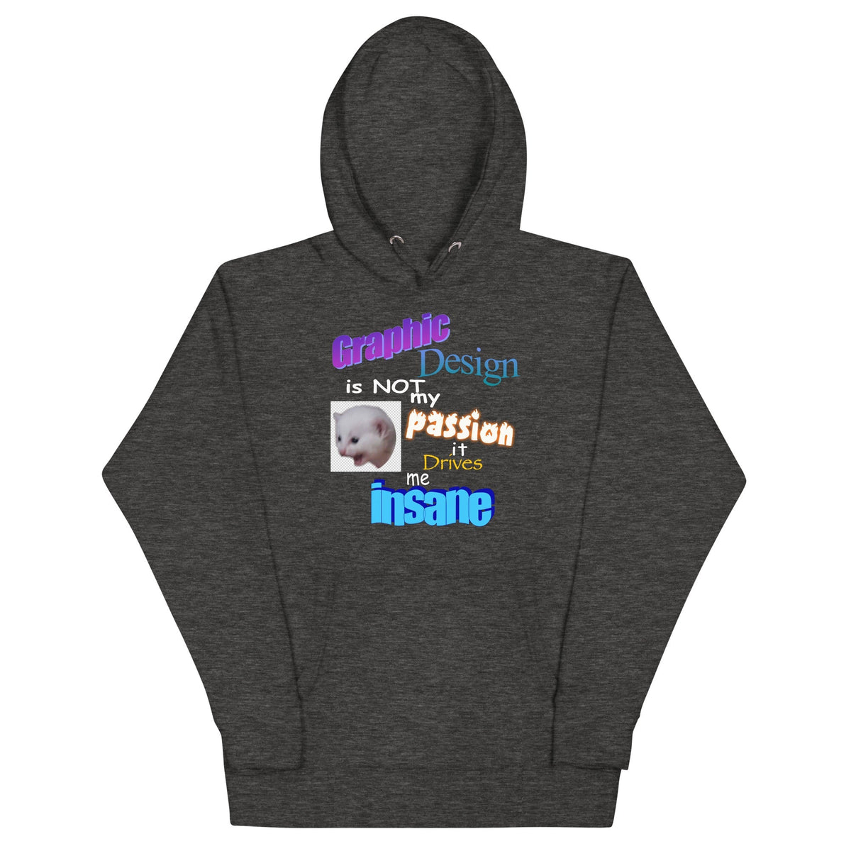 Graphic Design is NOT My Passion Unisex