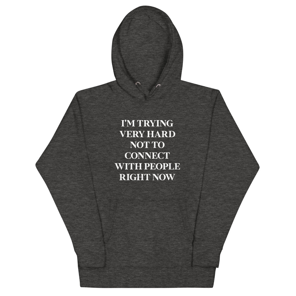 Trying Very Hard Not To Connect Unisex