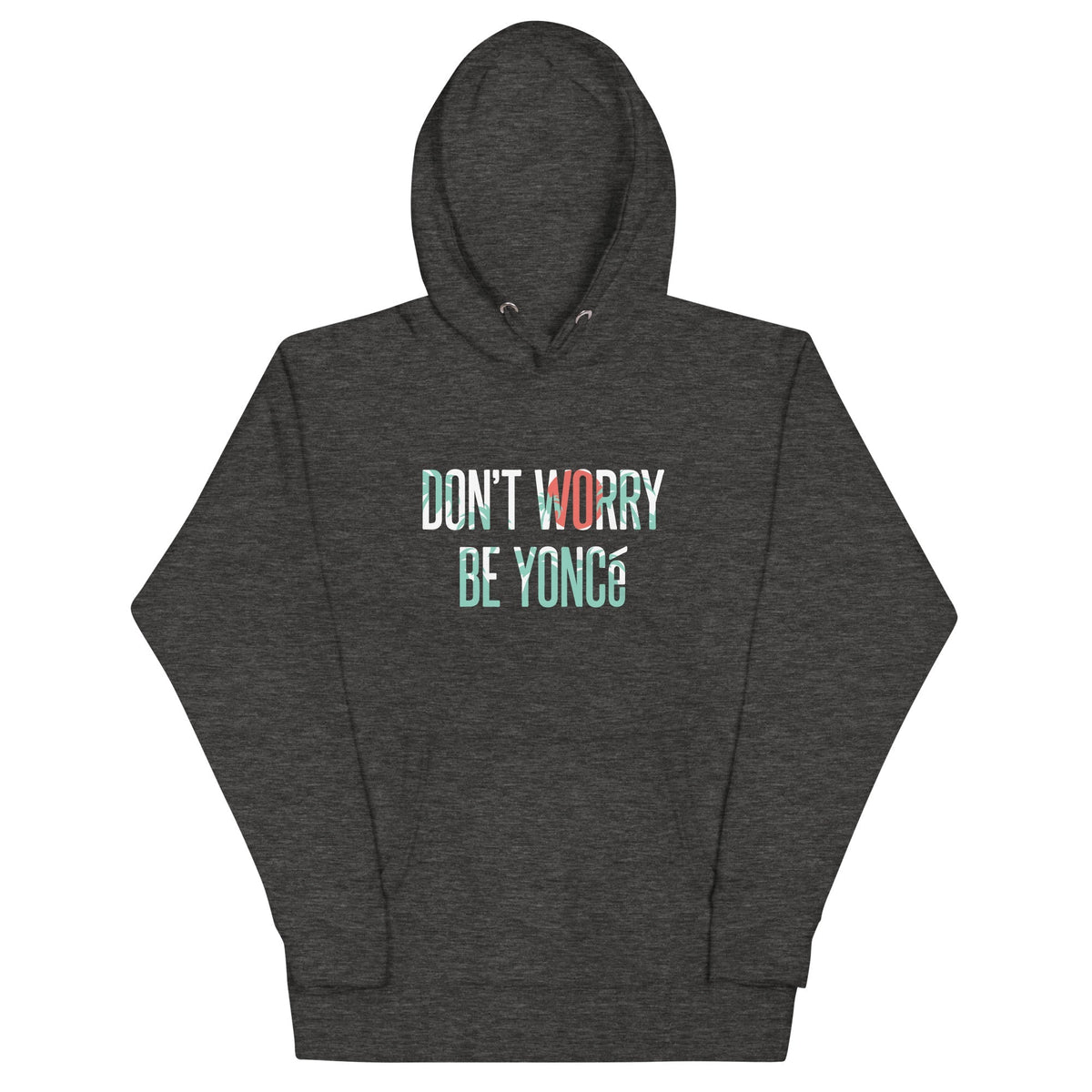 Don't Worry Be Yonce Unisex