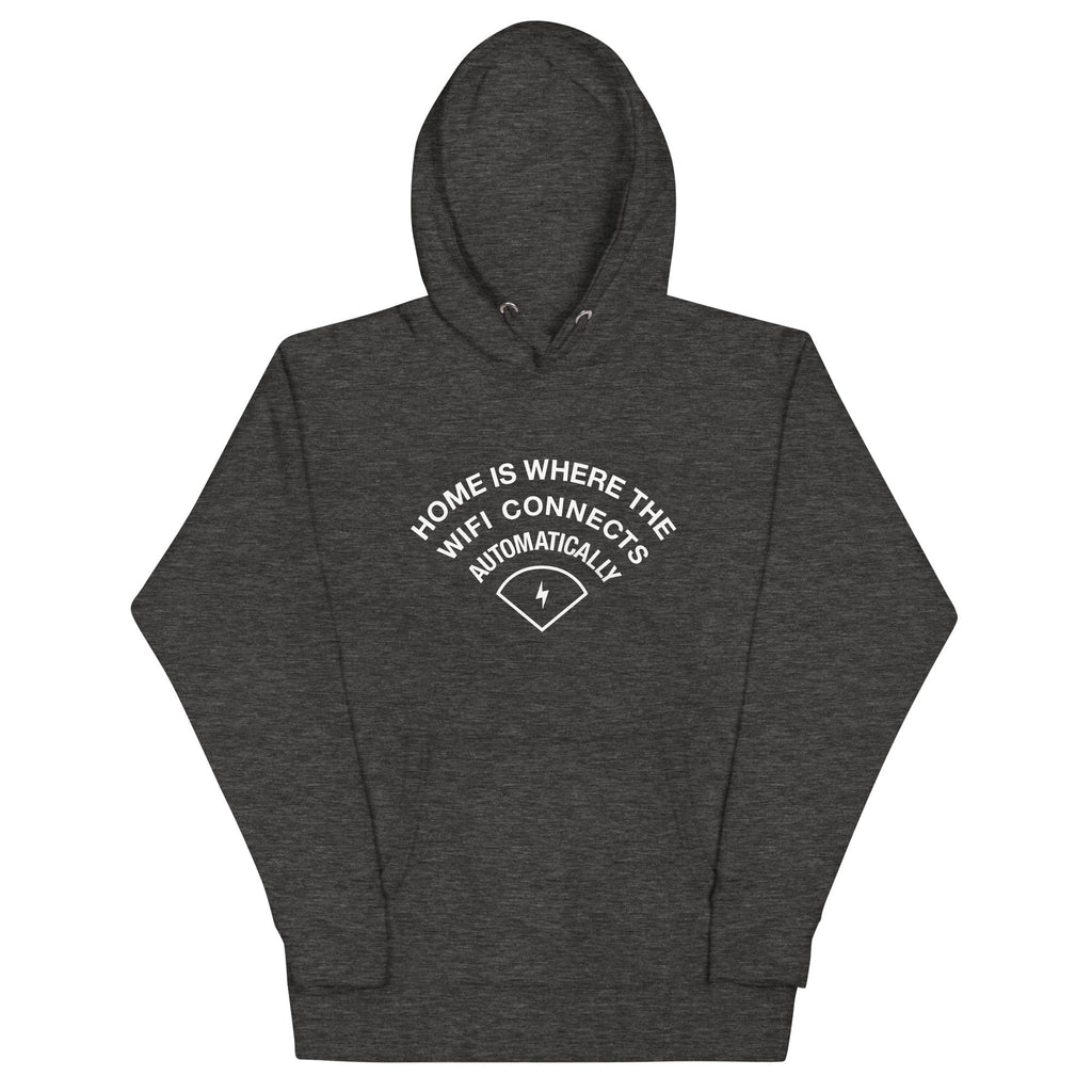 Home Is Where The WiFI Connects Automatically Unisex