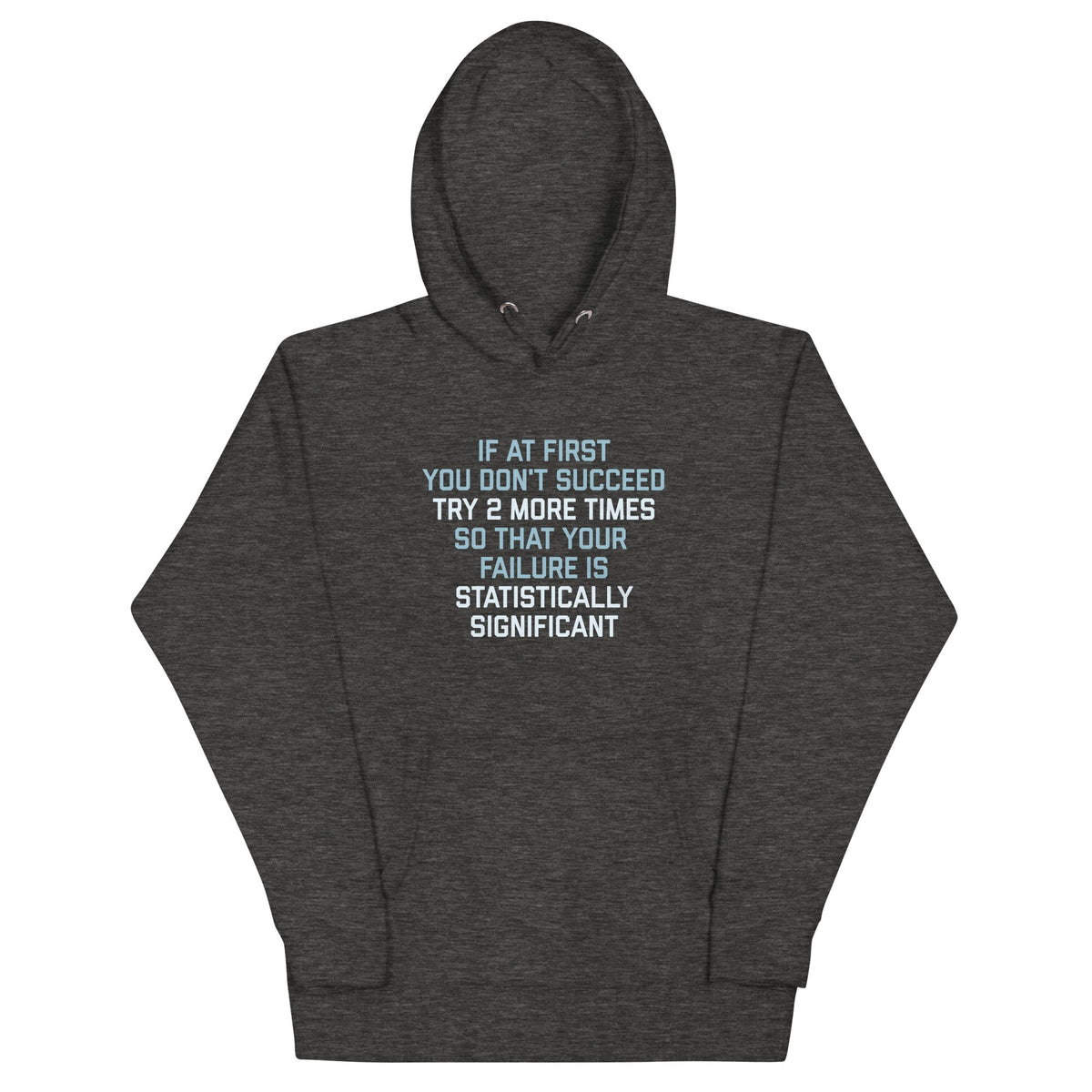 Try 2 More Times So That Your Failure Is Statistically Significant Unisex
