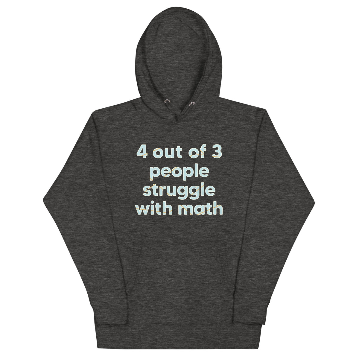 4 Out Of 3 People Struggle With Math Unisex