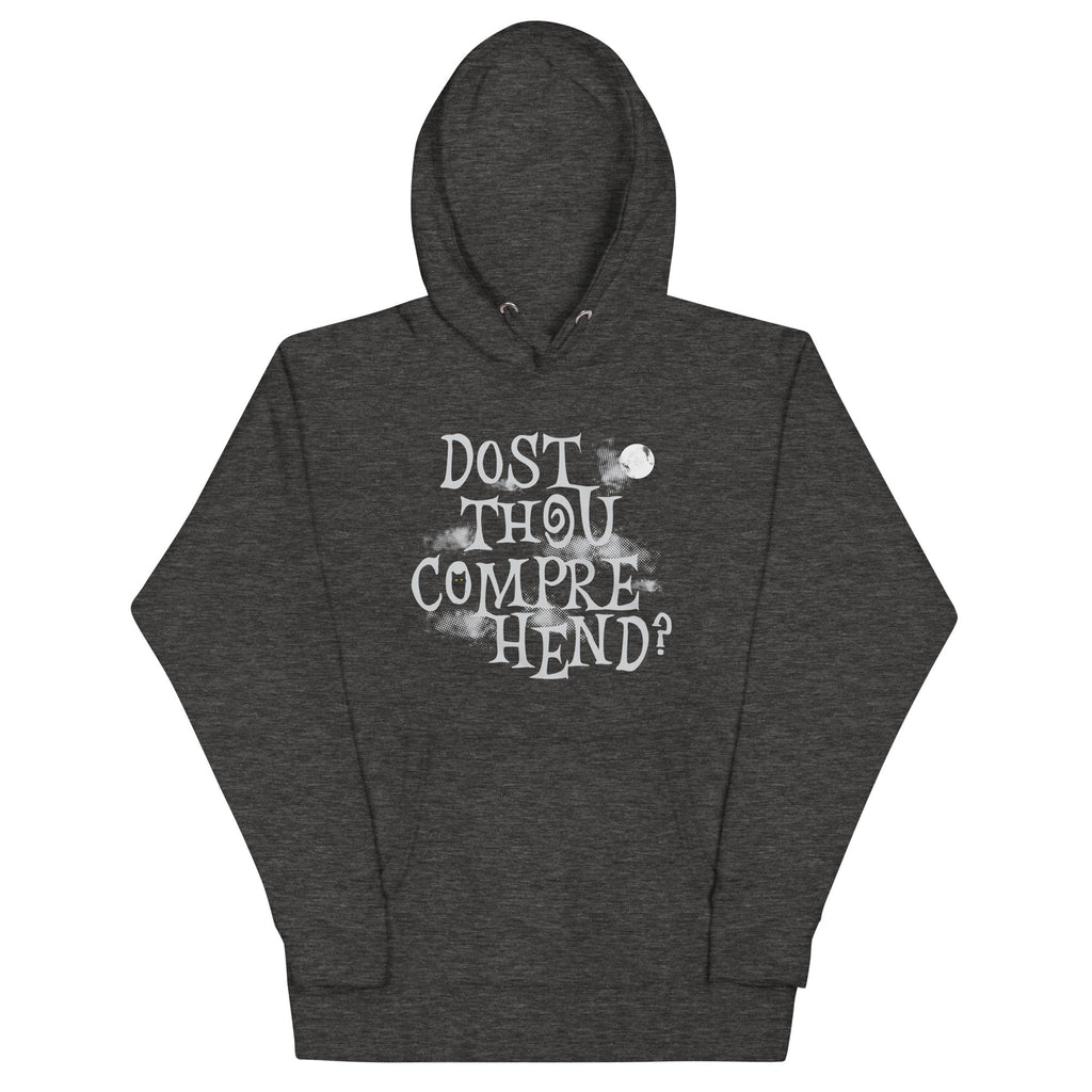 Dost Thou Comprehend? Unisex