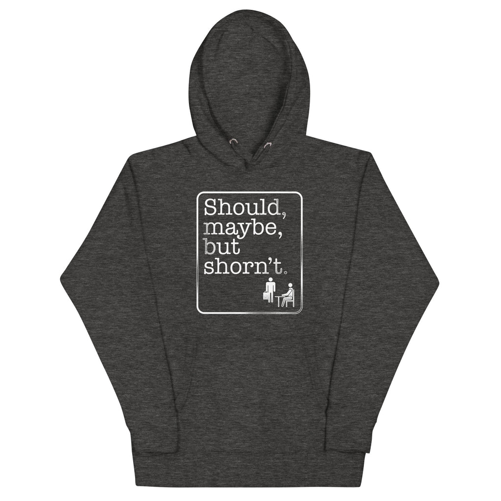Should, Maybe, But Shorn't Unisex