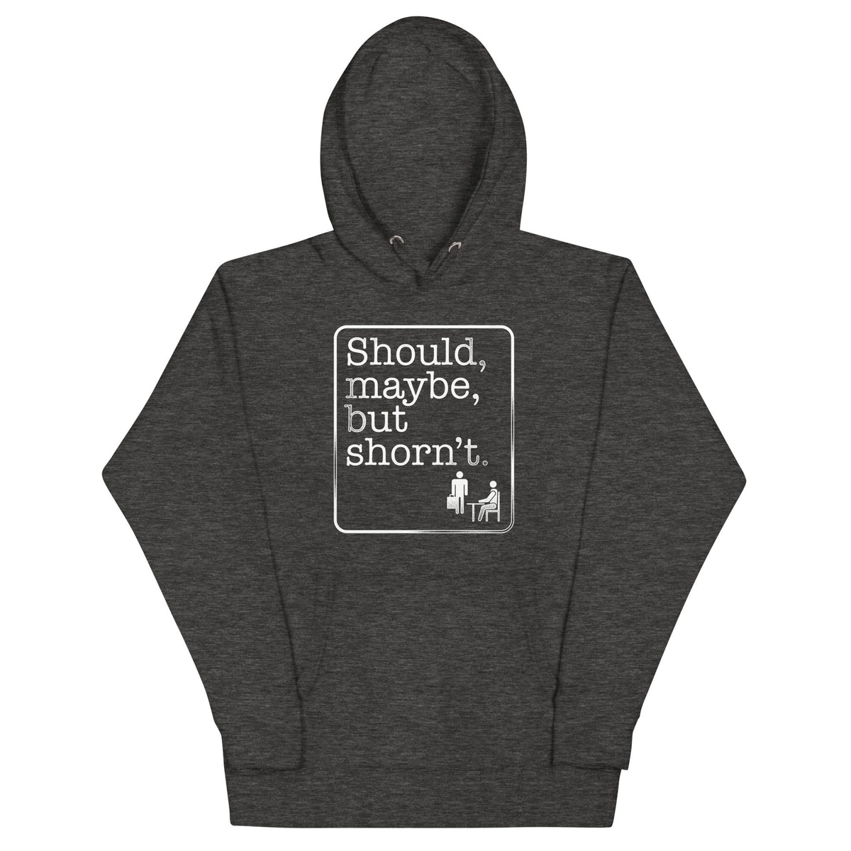 Should, Maybe, But Shorn't Unisex