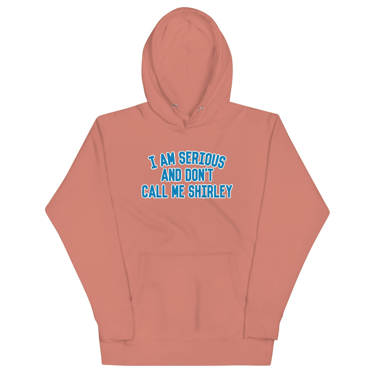 I Am Serious, And Don't Call Me Shirley Unisex
