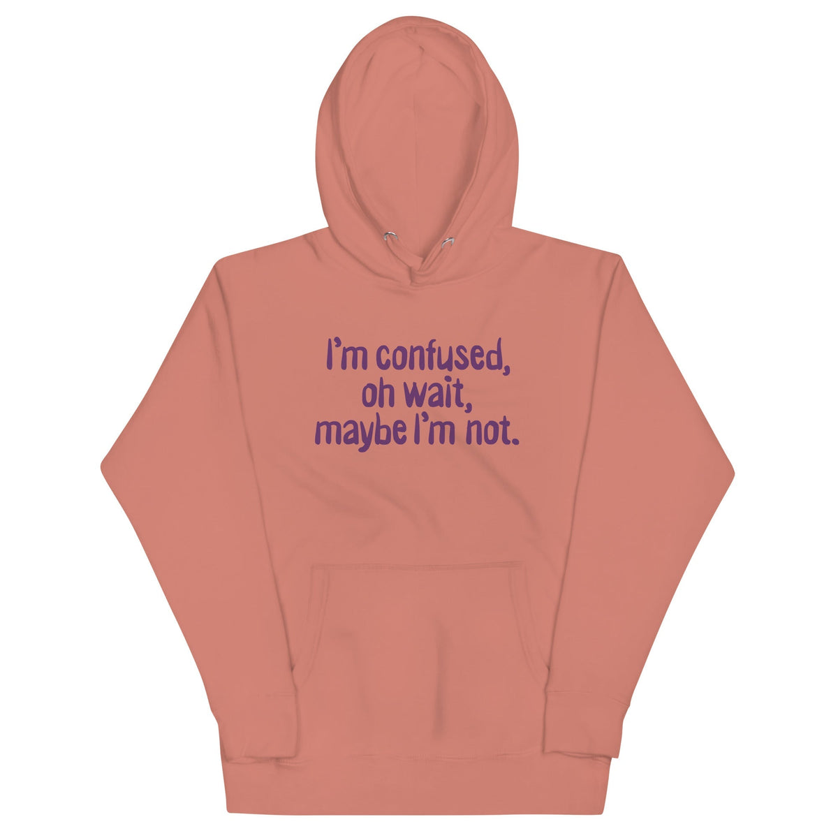 I'm Confused, Oh Wait Unisex