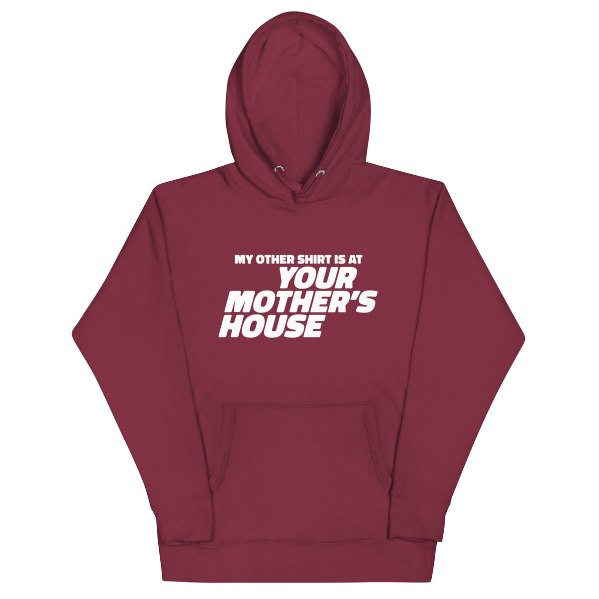 My Other Shirt is at Your Mother's House Unisex