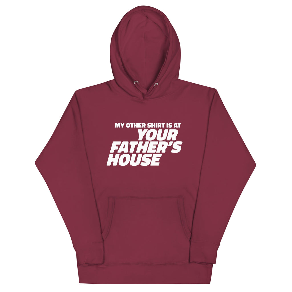 My Other Shirt is at Your Father's House Unisex