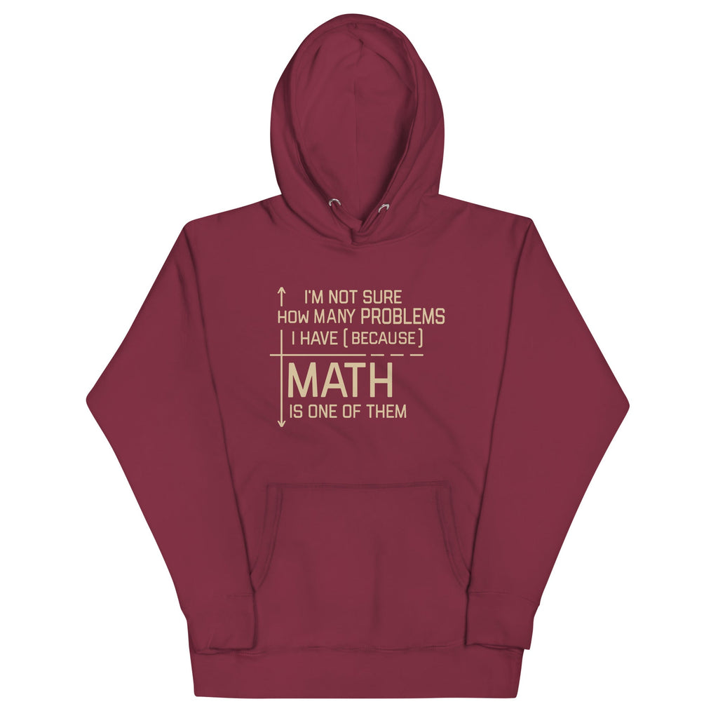 I'm Not Sure How Many Problems I Have Unisex