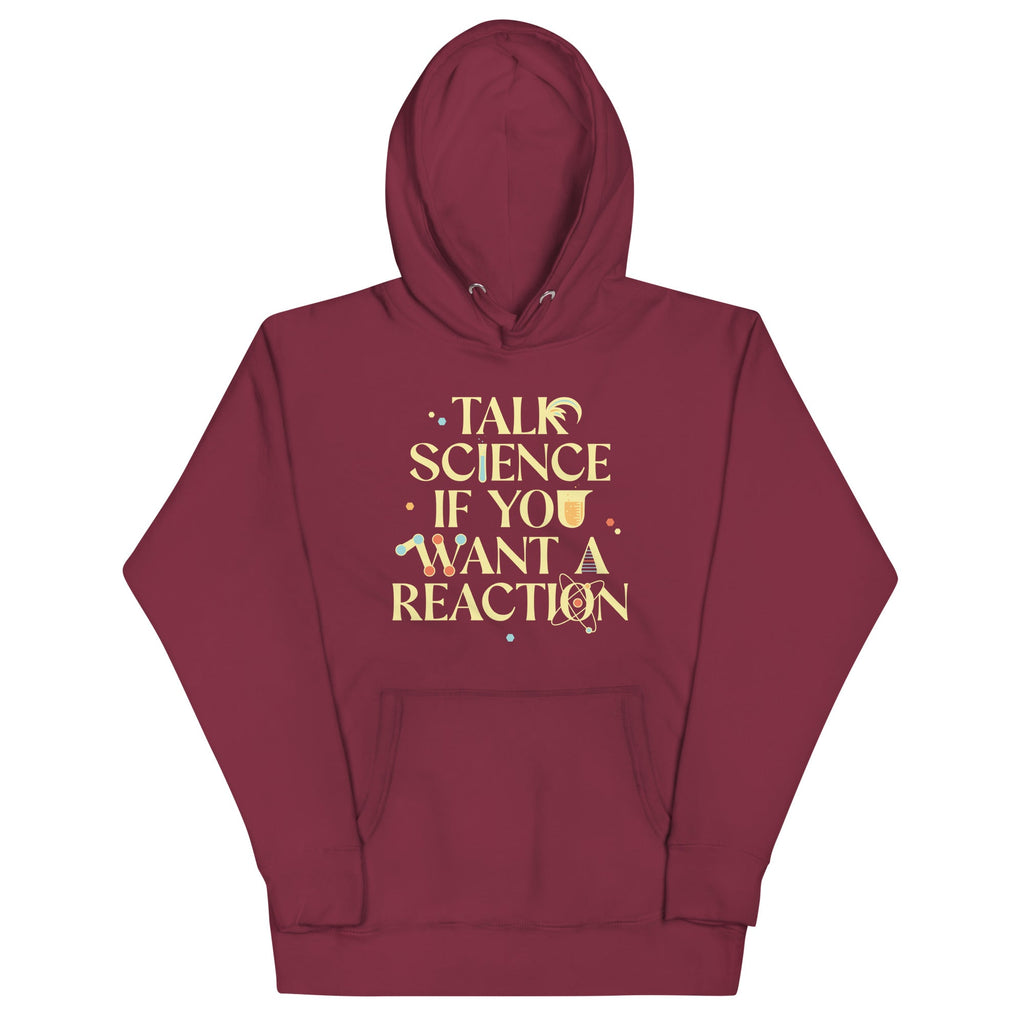 Talk Science If You Want A Reaction Unisex