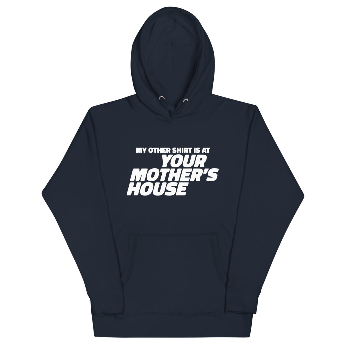 My Other Shirt is at Your Mother's House Unisex