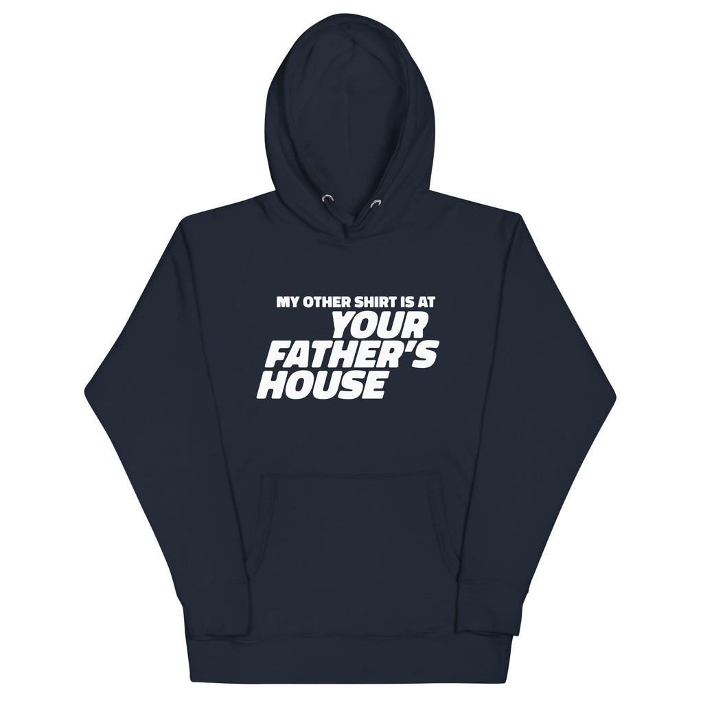 My Other Shirt is at Your Father's House Unisex