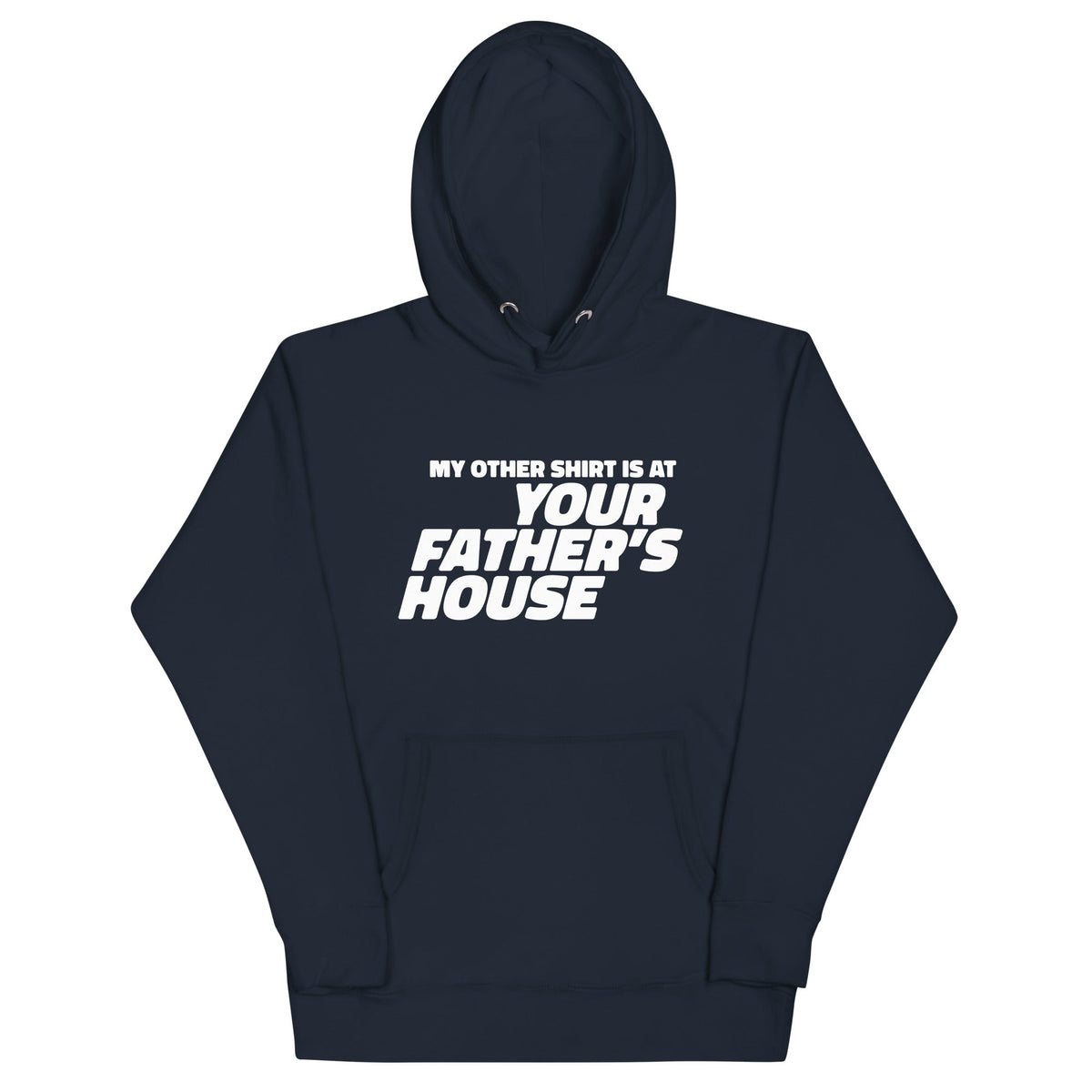 My Other Shirt is at Your Father's House Unisex