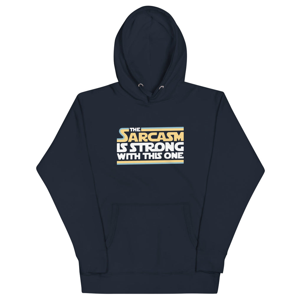 The Sarcasm Is Strong With This One Unisex