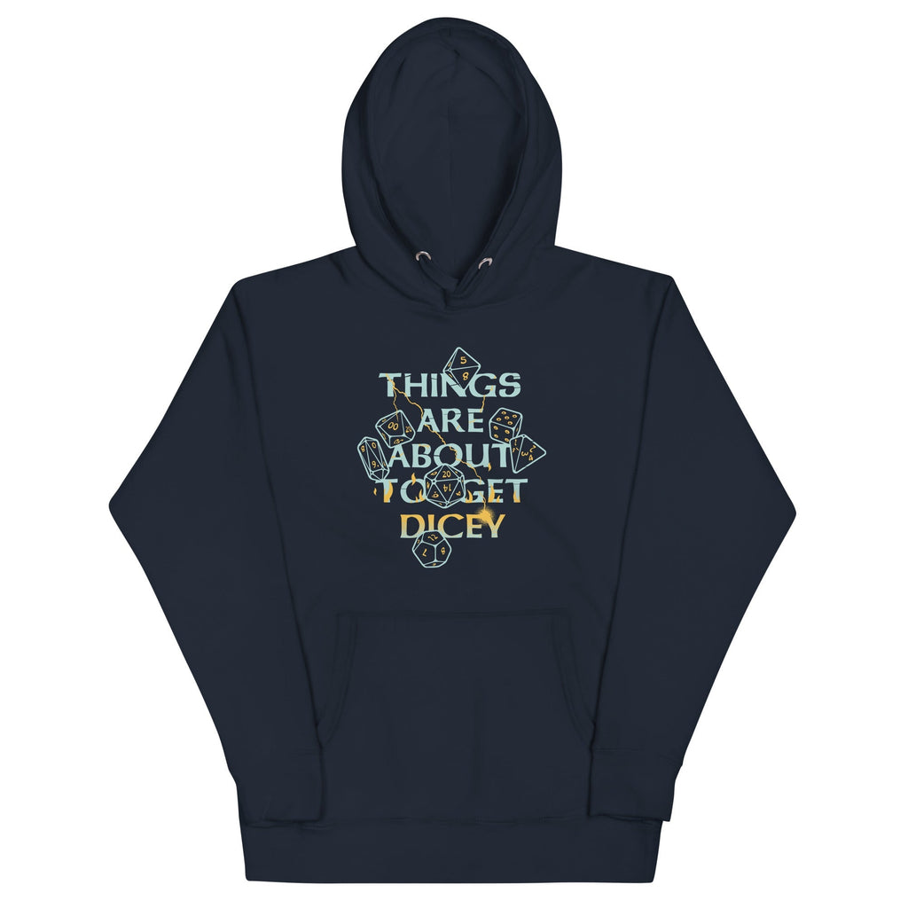 Things Are About To Get Dicey Unisex