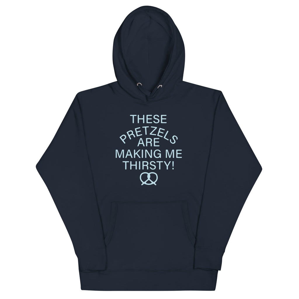 These Pretzels Are Making Me Thirsty! Unisex