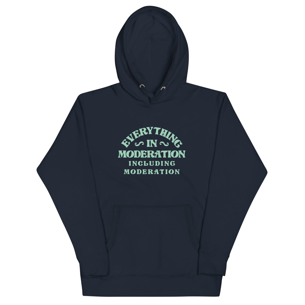 Everything In Moderation Including Moderation Unisex