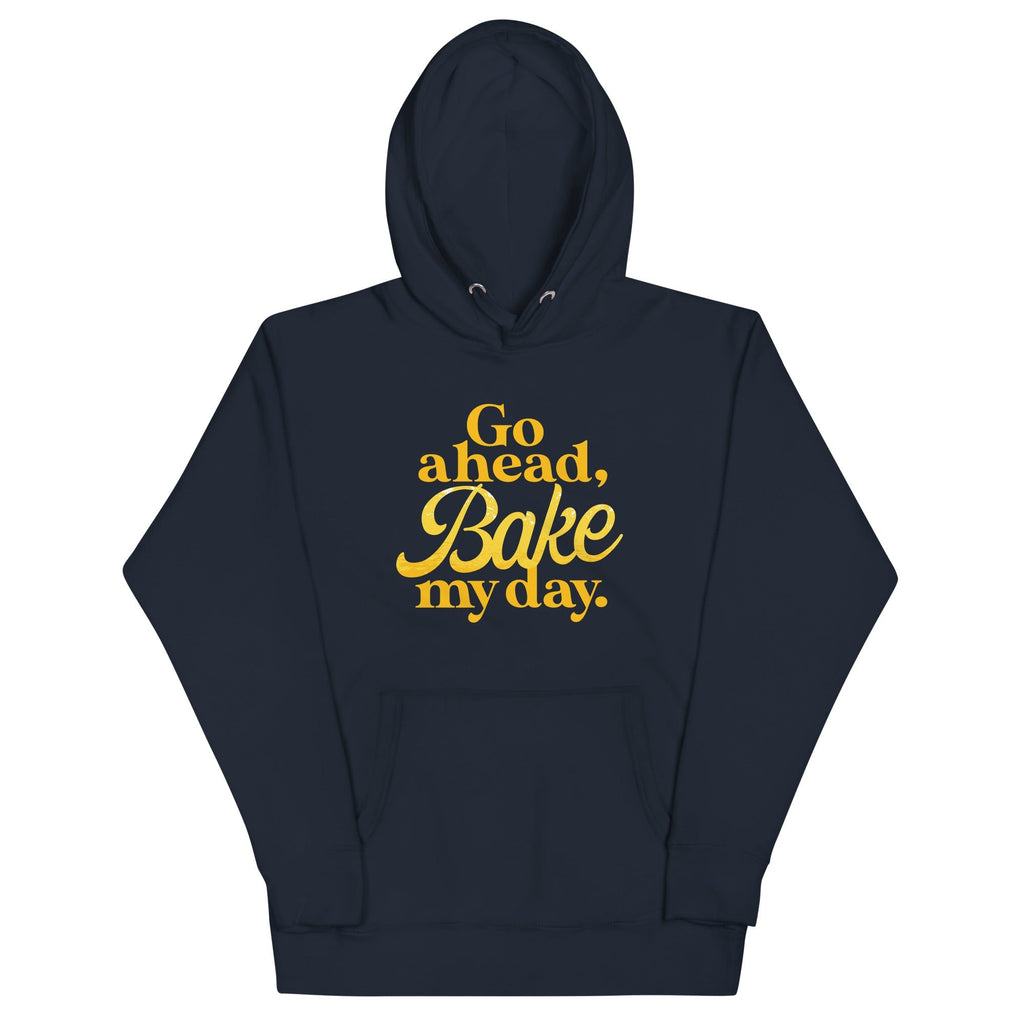 Go Ahead, Bake My Day Unisex
