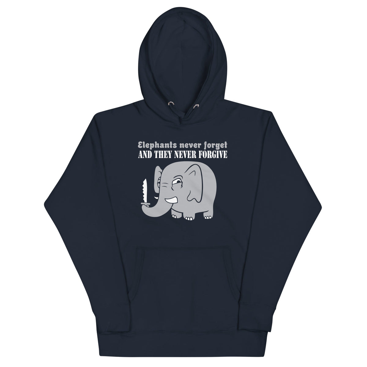 Elephants Never Forgive Unisex
