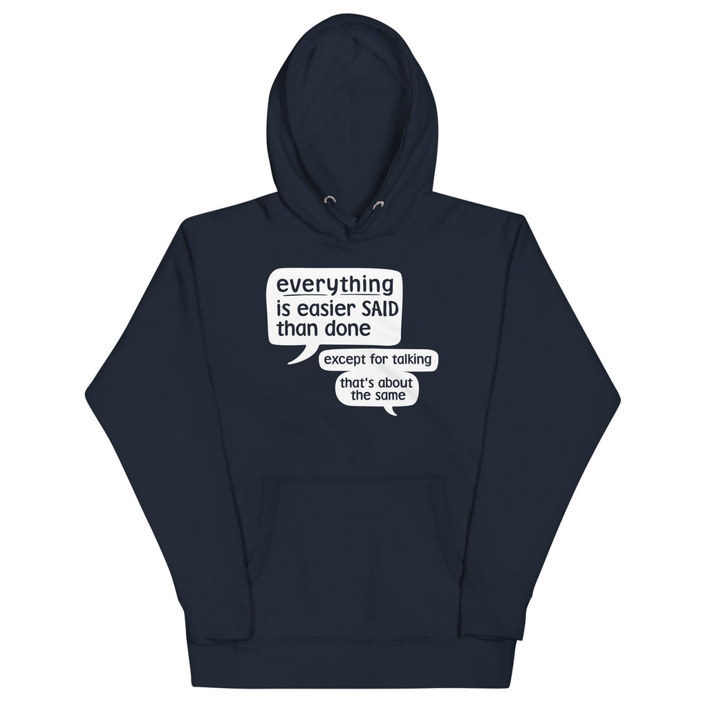 Everything Is Easier Said Than Done Unisex