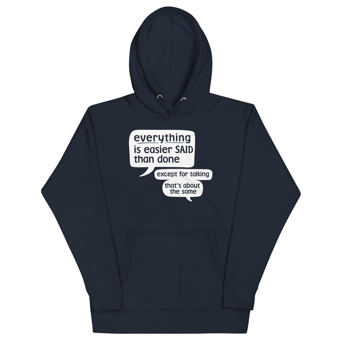 Everything Is Easier Said Than Done Unisex