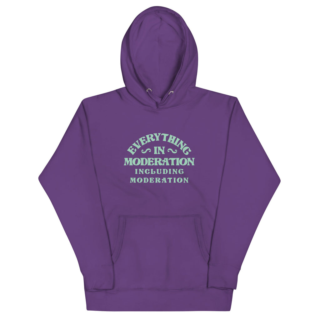 Everything In Moderation Including Moderation Unisex