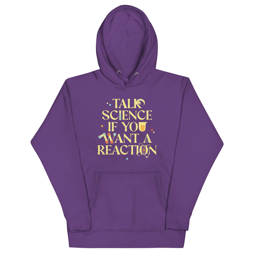 Talk Science If You Want A Reaction Unisex