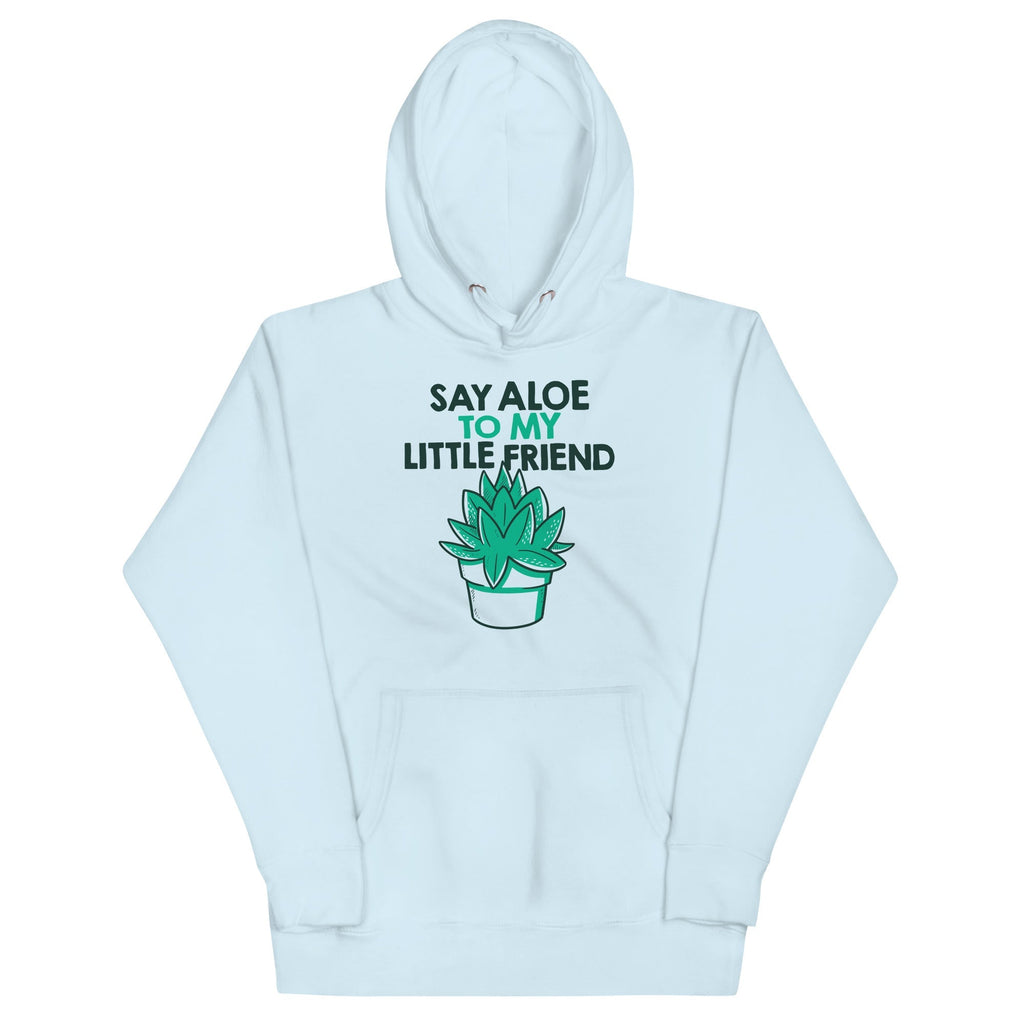 Say Aloe To My Little Friend Unisex