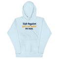 Triple Negatives Don't Not Bother Me None Unisex