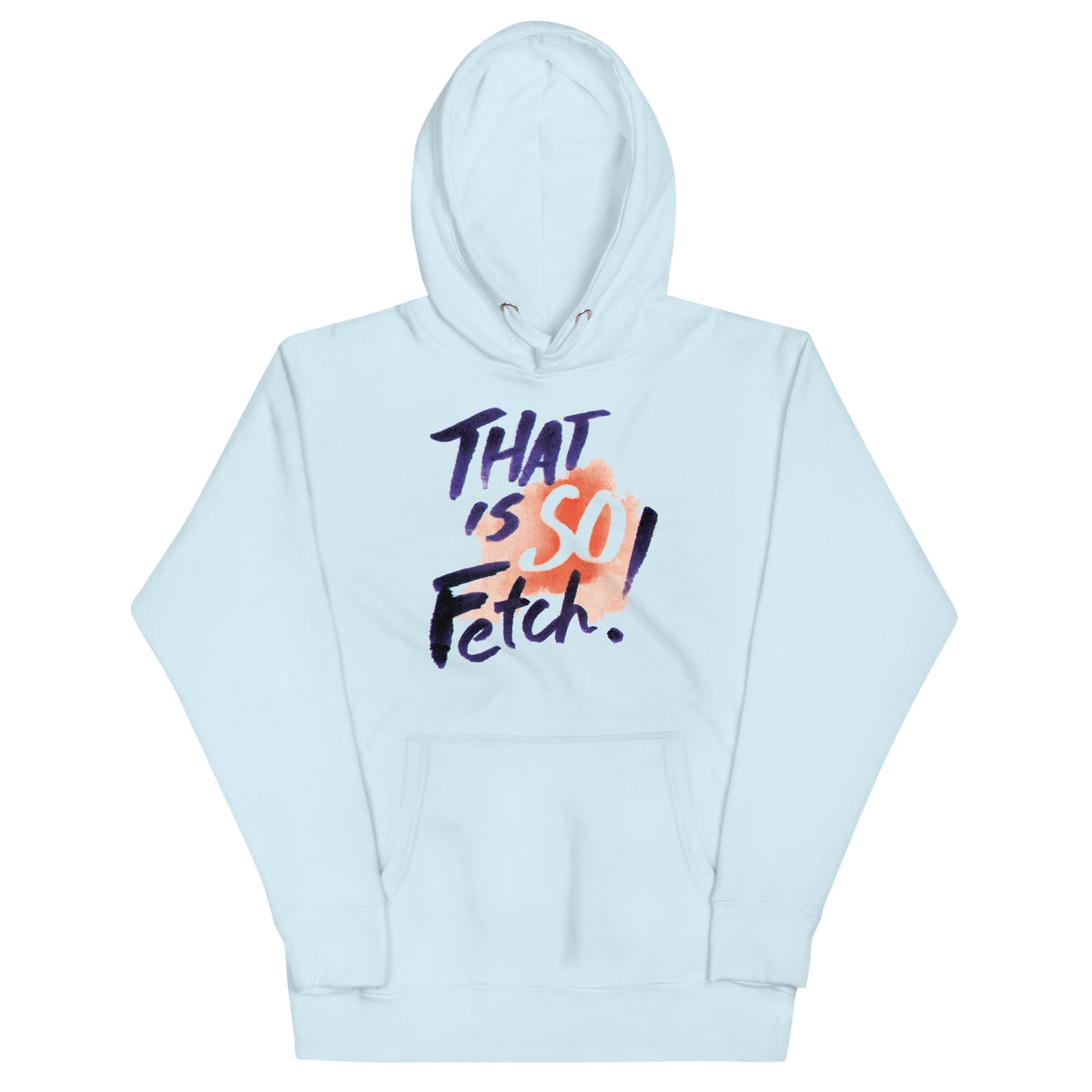 That Is So Fetch! Unisex
