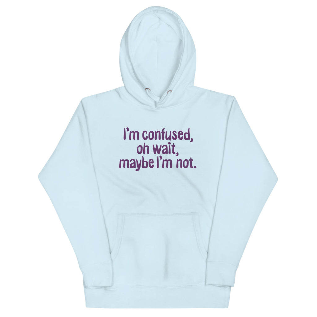 I'm Confused, Oh Wait Unisex