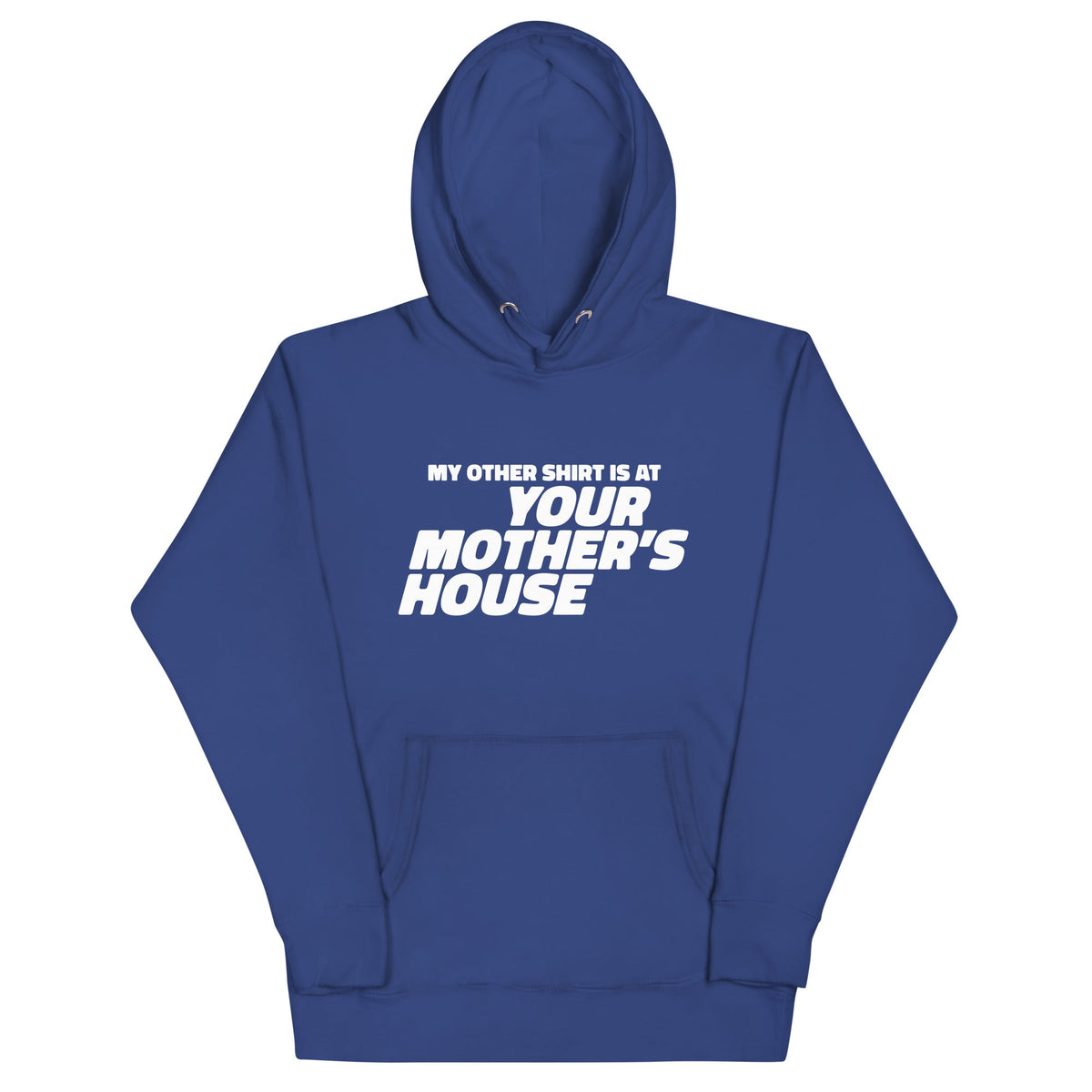 My Other Shirt is at Your Mother's House Unisex