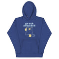 Go Ask Your Dad Unisex