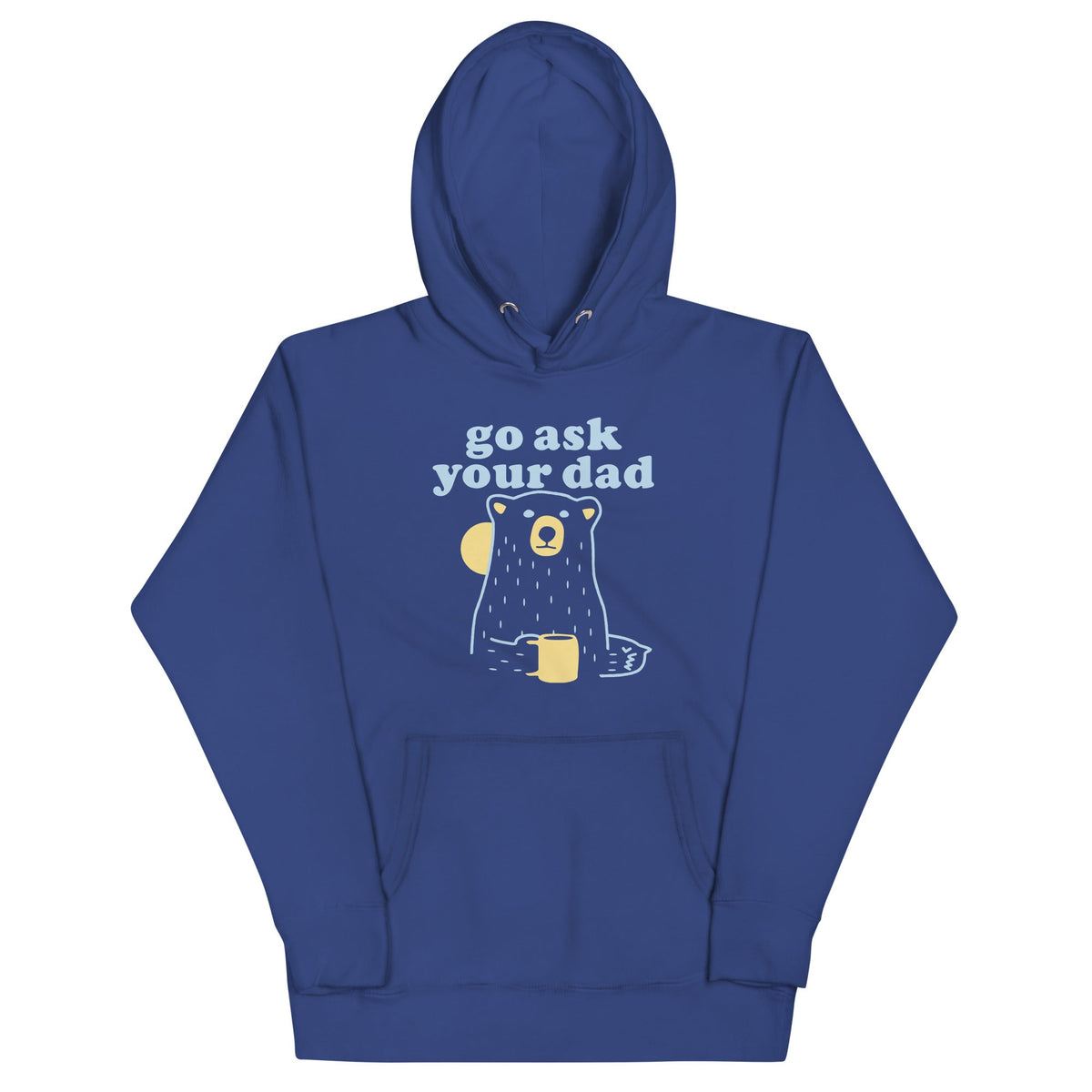Go Ask Your Dad Unisex
