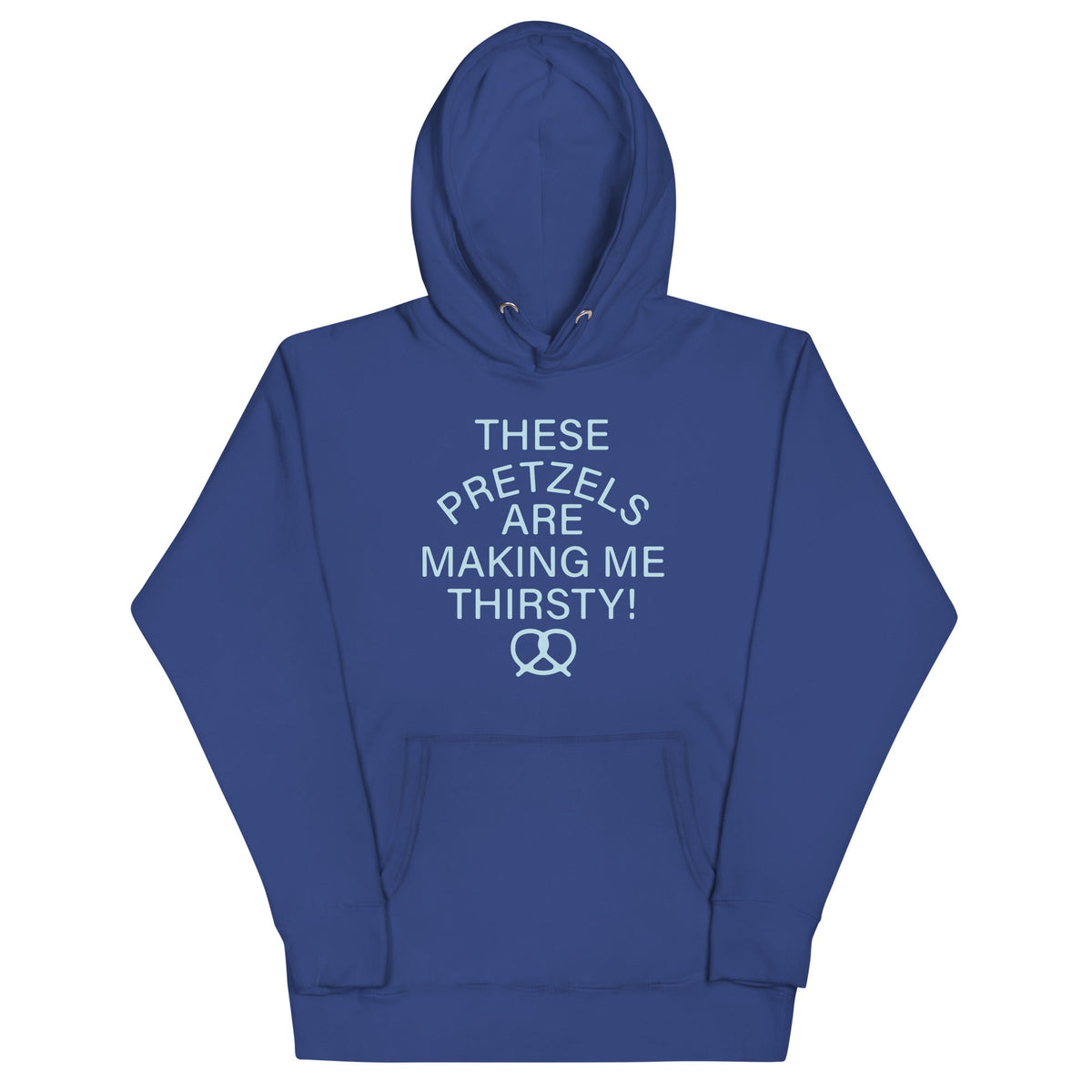 These Pretzels Are Making Me Thirsty! Unisex