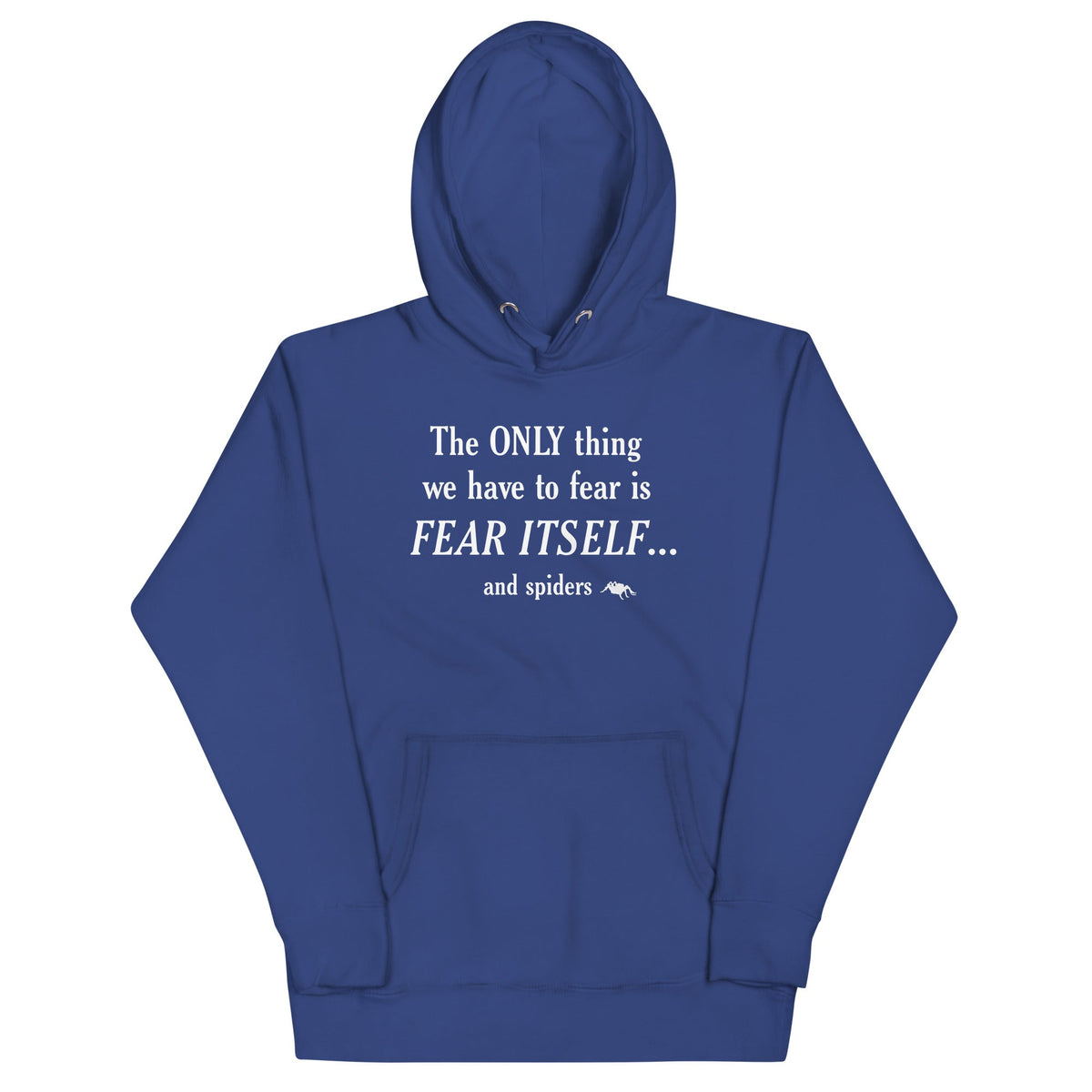 The Only Thing We Have To Fear Unisex