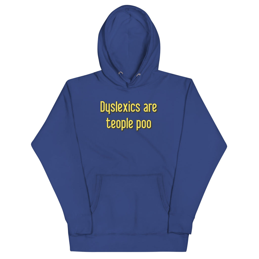 Dyslexics are teople poo Unisex