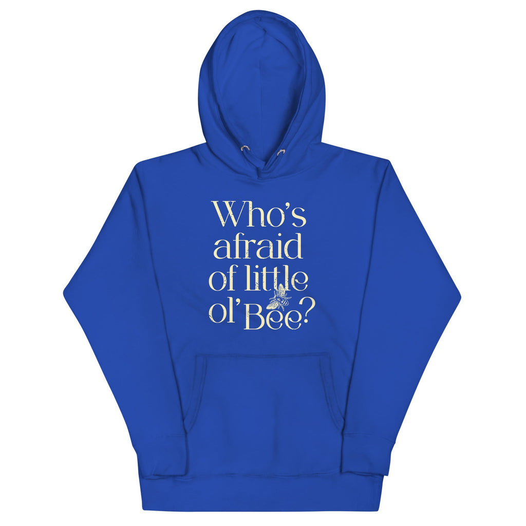 Who's Afraid Of Little Ol' Bee? Unisex