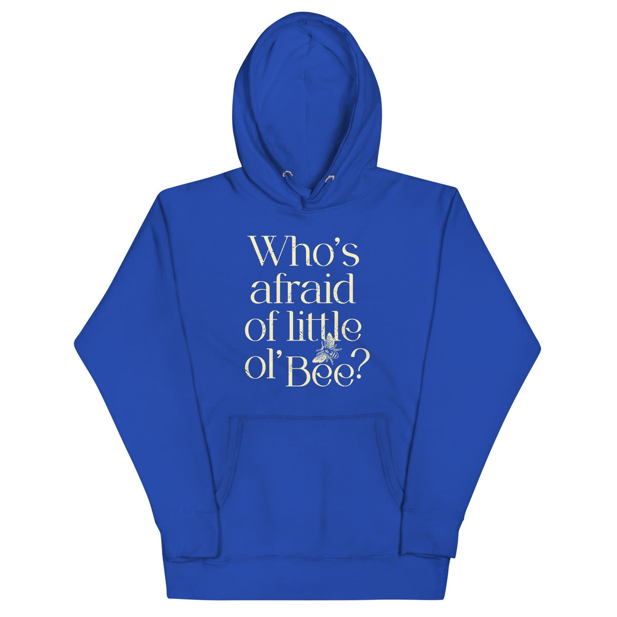 Who's Afraid Of Little Ol' Bee? Unisex