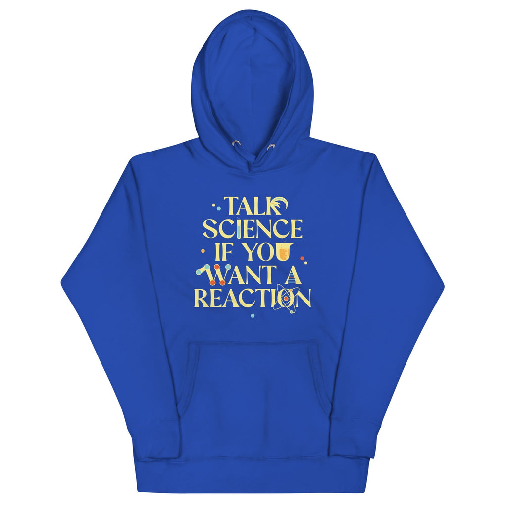 Talk Science If You Want A Reaction Unisex