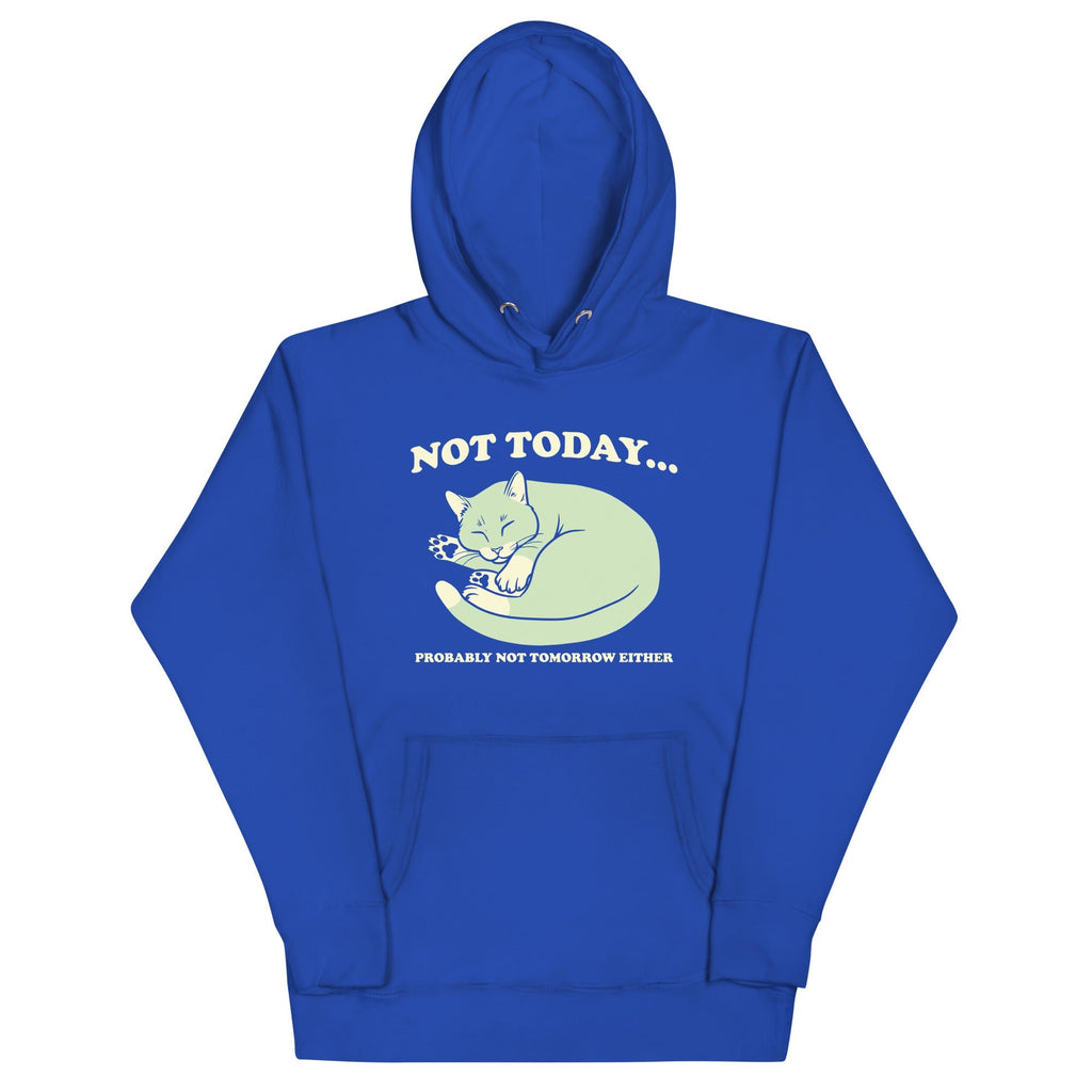 Not Today Probably Not Tomorrow Either Unisex