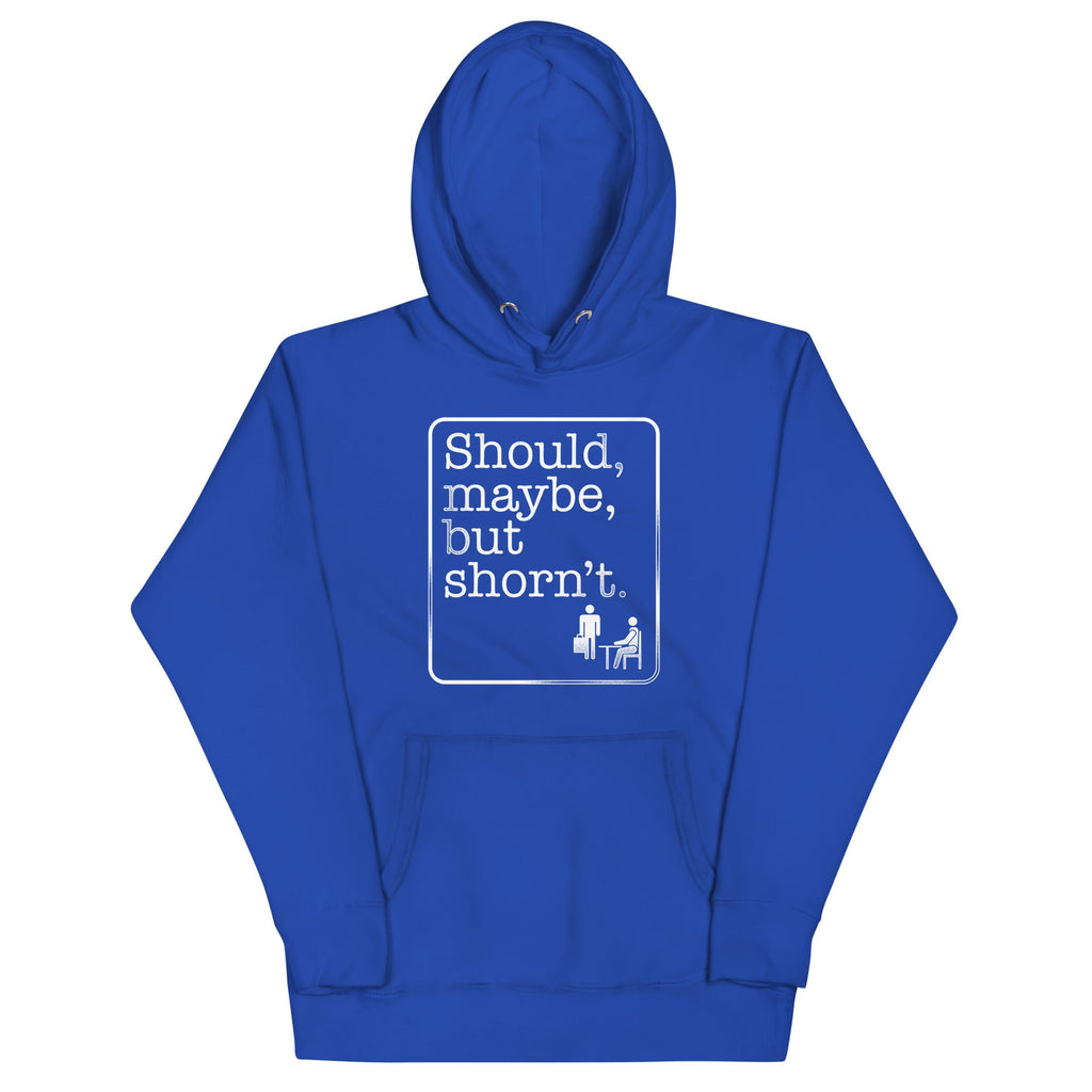 Should, Maybe, But Shorn't Unisex