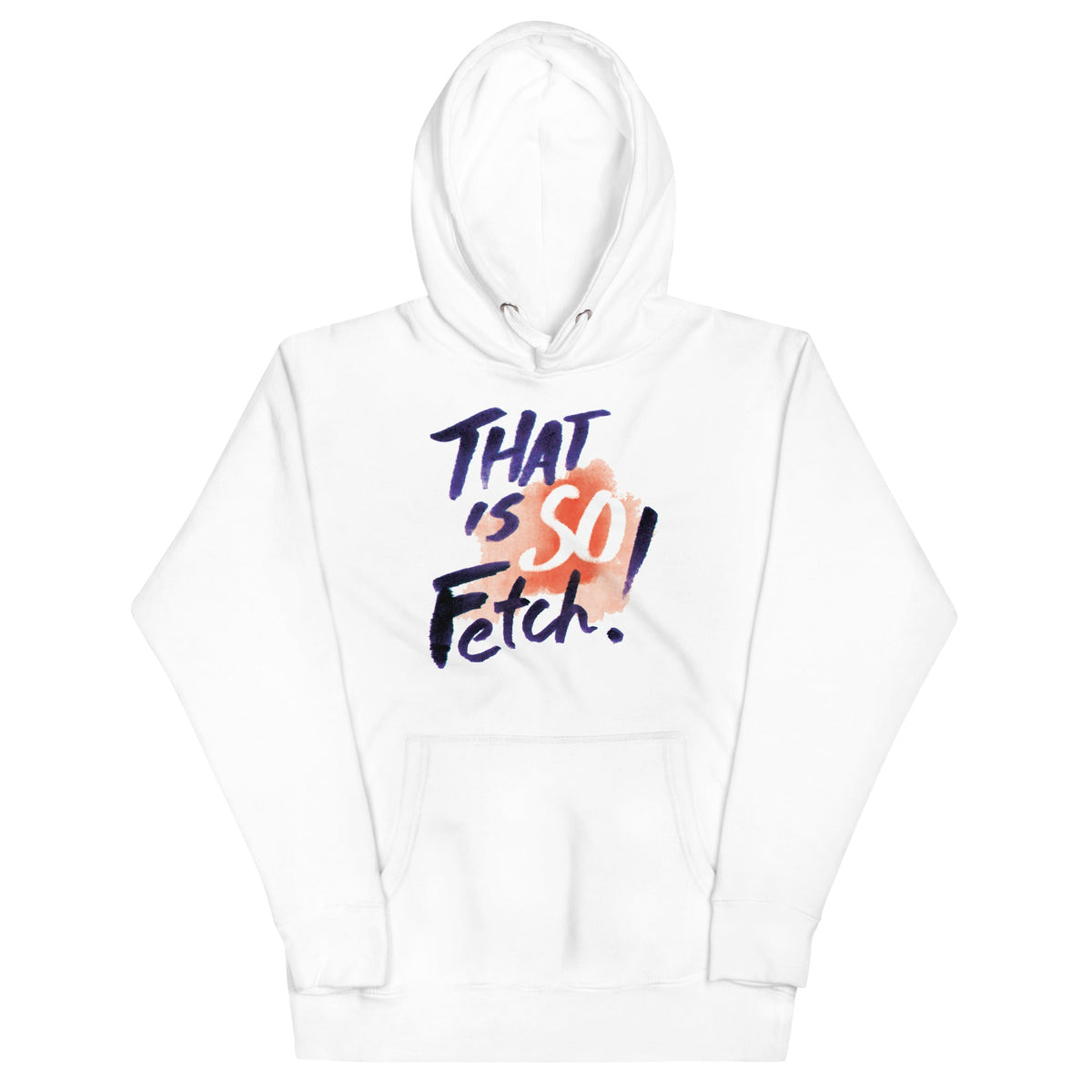That Is So Fetch! Unisex